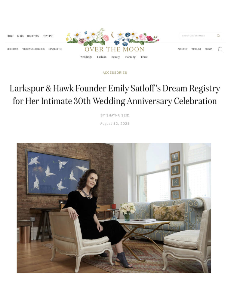 Over The Moon Blog: Larkspur & Hawk Founder Emily Satloff’s Dream Registry for Her Intimate 30th Wedding Anniversary Celebration